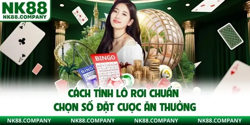 Cách tính lô rơi chuẩn chọn số đặt cược ăn thưởng